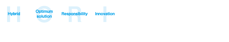 HORI System責任感と技術革新で最適解をご提供、多様な能力が融合したモノづくり組織です。